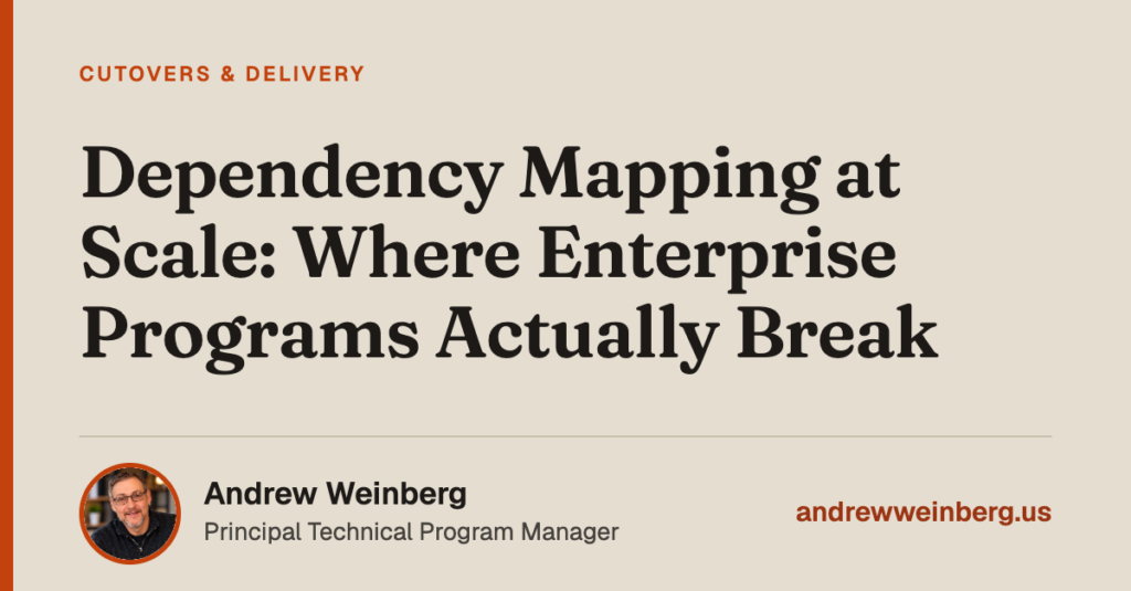 Dependency Mapping at Scale: Where Enterprise Programs Actually Break